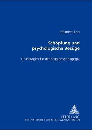 Schöpfung und ihre psychologischen Bezüge von Loh,  Johannes