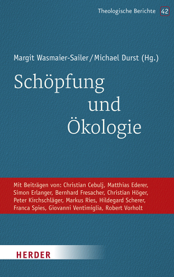 Schöpfung und Ökologie von Cebulj,  Christian, Durst,  Michael, Ederer,  Matthias, Erlanger,  Simon, Fresacher,  Bernhard, Höger,  Christian, Kirchschläger,  Peter G., Ries,  Markus, Scherer,  Hildegard, Spies,  Franca, Ventimiglia,  Giovanni, Vorholt,  Robert, Wasmaier-Sailer,  Margit