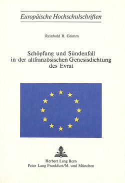 Schöpfung und Sündenfall in der altfranzösischen Genesisdichtung des Evrat von Grimm,  Reinhold R.