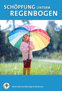 Schöpfung unterm Regenbogen von Goeth,  Martin, Krenzer,  Rolf, Weininger,  Paul