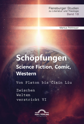Schöpfungen: Science Fiction, Comic, Western. Von Platon bis Cixin Liu von Pohlmeyer,  Markus