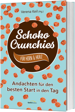 Schoko-Crunchies für Hirn & Herz von Bangert,  Nelli, Bäumer,  Fossi, Harter,  Daniel, Keil,  Verena, Kleinknecht,  Stefan, Pahl,  Chris