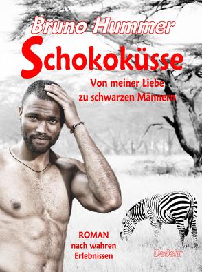 Schokoküsse – Von meiner Liebe zu schwarzen Männern – Roman nach wahren Erlebnissen von Hummer,  Bruno