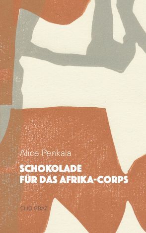 Schokolade für das Afrika-Corps von Dobler,  Nadine, Halbrainer,  Heimo, Penkala,  Alice, Ursula,  Seeber, Zwerger,  Veronika