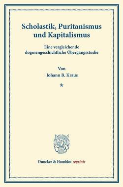 Scholastik, Puritanismus und Kapitalismus. von Kraus,  Johann B.