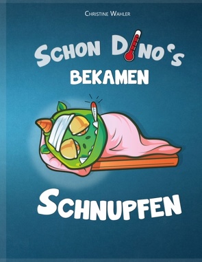 Schon Dino`s bekamen Schnupfen von Wahler,  Christine