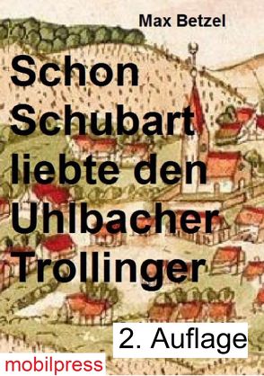 Schon Schubart liebte den Uhlbacher Trollinger von Betzel,  Max