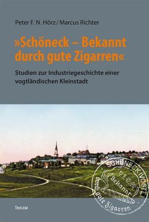 ‚Schöneck – Bekannt durch gute Zigarren‘ von Hörz,  Peter F.N., Richter,  Marcus