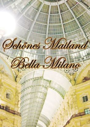Schönes Mailand – Bella Milano (Posterbuch DIN A3 hoch) von Igor Danajlovski,  Photography