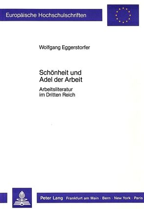 Schönheit und Adel der Arbeit von Eggerstorfer,  Wolfgang