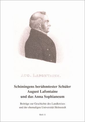 Schöningens berühmtester Schüler August Lafontaine und das Anne Sophianeum von Ruppelt,  Georg