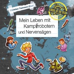 School of the dead 3: Mein Leben mit Kampfrobotern und Nervensägen von Funk,  Marian, Tielmann,  Christian