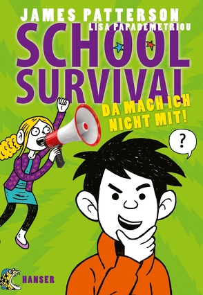 School Survival – Da mach ich nicht mit! von Knetsch,  Manuela, Papademetriou,  Lisa, Patterson,  James, Swaab,  Neil