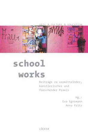 School Works von Egermann,  Eva, Pritz,  Anna