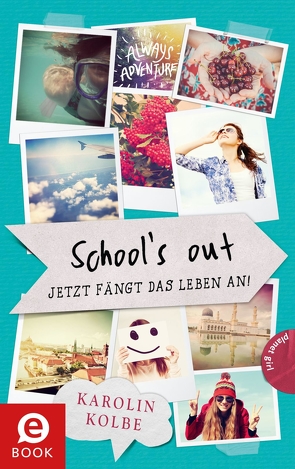 School`s out – Jetzt fängt das Leben an! von Formlabor, Formlabor,  Kerstin Schürmann, Kolbe,  Karolin