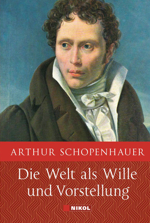 Schopenhauer: Die Welt als Wille und Vorstellung: Vollständige Ausgabe von Arthur,  Schopenhauer