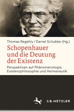 Schopenhauer und die Deutung der Existenz von Regehly,  Thomas, Schubbe,  Daniel
