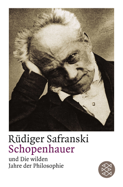 Schopenhauer und Die wilden Jahre der Philosophie von Safranski,  Rüdiger