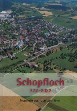 Schopfloch 772-2022 von Dr. Ströbele - Kreisarchiv,  Ute, Gemeinde Schopfloch