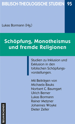 Schöpfung, Monotheismus und fremde Religionen von Bauks,  Michaela, Baumgart,  Norbert C., Berner,  Ulrich, Bormann,  Lukas, Metzner,  Rainer, Woyke,  Johannes, Zeller,  Dieter