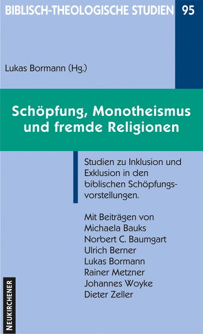 Schöpfung, Monotheismus und fremde Religionen von Bauks,  Michaela, Baumgart,  Norbert C., Berner,  Ulrich, Bormann,  Lukas, Metzner,  Rainer, Woyke,  Johannes, Zeller,  Dieter