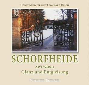 Schorfheide zwischen Glanz und Entgleisung von Mildner,  Horst, Resch,  Leonhard