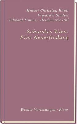 Schorskes Wien: Eine Neuerfindung von Ehalt,  Hubert Christian, Stadler, Timms,  Edward, Uhl,  Heidemarie