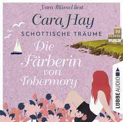 Schottische Träume – Die Färberin von Tobermory von Blümel,  Yara, Hay,  Cara