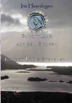 Schottland auf den Spuren von Robert Louis Stevenson von Heerdegen,  Iris