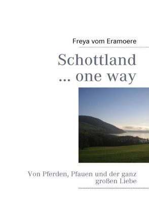 Schottland… one way von Eramoere,  Freya vom