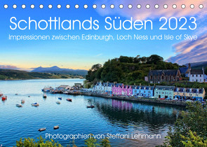 Schottlands Süden 2023. Impressionen zwischen Edinburgh, Loch Ness und Isle of Skye (Tischkalender 2023 DIN A5 quer) von Lehmann,  Steffani