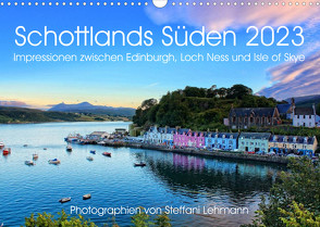 Schottlands Süden 2023. Impressionen zwischen Edinburgh, Loch Ness und Isle of Skye (Wandkalender 2023 DIN A3 quer) von Lehmann,  Steffani