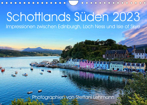 Schottlands Süden 2023. Impressionen zwischen Edinburgh, Loch Ness und Isle of Skye (Wandkalender 2023 DIN A4 quer) von Lehmann,  Steffani