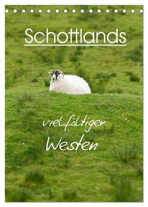 Schottlands vielfältiger Westen (Tischkalender 2024 DIN A5 hoch), CALVENDO Monatskalender von Schaefer,  Anja