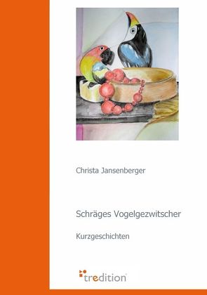 Schräges Vogelgezwitscher von Jansenberger,  Christa