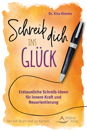 Schreib dich ins Glück – Erstaunliche Schreib-Ideen für innere Kraft und Neuorientierung von Klenke,  Kira