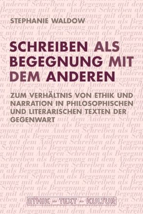 Schreiben als Begegnung mit dem Anderen von Jacob,  Joachim, Lubkoll,  Christine, Mayer,  Mathias, Öhlschläger,  Claudia, Waldow,  Stephanie