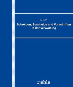 Schreiben, Bescheide und Vorschriften in der Verwaltung von Linhart,  Helmut