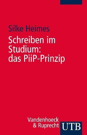 Schreiben im Studium: das PiiP-Prinzip von Heimes,  Silke