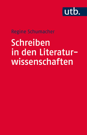 Schreiben in den Literaturwissenschaften von Schumacher,  Regine