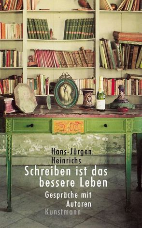 Schreiben ist das bessere Leben von Heinrichs,  Hans-Jürgen
