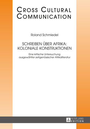 Schreiben über Afrika: Koloniale Konstruktionen von Schmiedel,  Roland