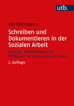 Schreiben und Dokumentieren in der Sozialen Arbeit von Reichmann,  Ute
