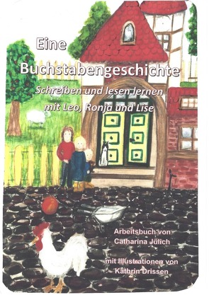 Schreiben und lesen lernen mit Leo, Ronja und Lise / Eine Buchstabengeschichte/Arbeitsbuch 2, 1. Klasse von Jülich,  Catharina