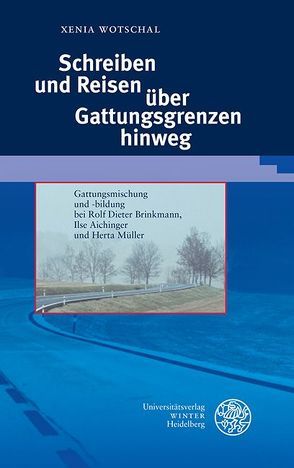 Schreiben und Reisen über Gattungsgrenzen hinweg von Wotschal,  Xenia