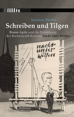 Schreiben und Tilgen von Hantke,  Susanne, Stiftung der Gedenkstätten Buchenwald und Mittelbau-Dora