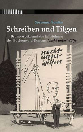 Schreiben und Tilgen von Hantke,  Susanne, Stiftung der Gedenkstätten Buchenwald und Mittelbau-Dora