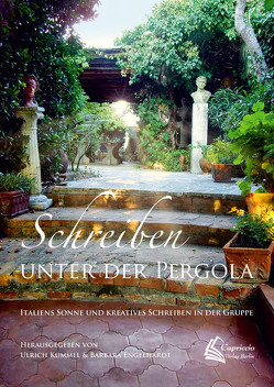 Schreiben unter der Pergola von Dr.Kümmel,  Ulrich, Engelhardt,  Barbara