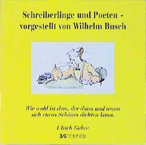 Schreiberlinge und Poeten – vorgestellt von Wilhelm Busch von Gehre,  Ulrich