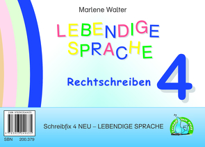 Schreibfix 4 NEU – Lebendige Sprache: Rechtschreiben und Sprachbetrachtung von Walter,  Marlene